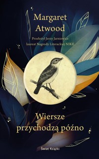 Wiersze przychodzą późno - Margaret Atwood - ebook + książka