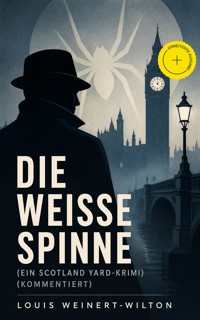 Die weisse Spinne (Ein Scotland Yard-Krimi) (Kommentiert) - Louis Weinert-Wilton - ebook