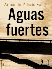 Aguas fuertes - Armando Palacio Valdés - ebook