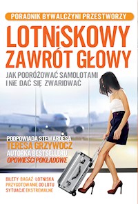 Lotniskowy zawrót głowy. Jak podróżować samolotami i nie dać się zwariować - Teresa Grzywocz - ebook
