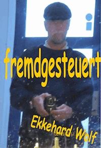 fremdgesteuert - Ekkehard Wolf - ebook