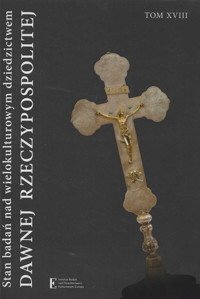 Stan badań nad wielokulturowym dziedzictwem dawnej Rzeczypospolitej Tom XVIII -  - książka