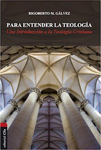 Para entender la teología - Rigoberto M. Gálvez Alvarado - ebook
