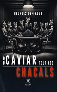 Du caviar pour les chacals - Georges Deffaugt - ebook