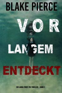 Vor Langem Entdeckt (Ein Laura Frost FBI-Thriller – Band 2) - Blake Pierce - ebook