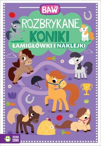 Baw się. Rozbrykane koniki. Łamigłówki i naklejki - praca zbiorowa - książka