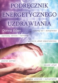 Podręcznik energetycznego uzdrawiania - Donna Eden - książka