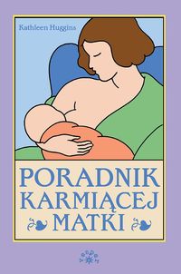 Poradnik karmiącej matki - Huggins Kathleen - książka