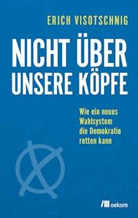 Nicht über unsere Köpfe - Erich Visotschnig - ebook
