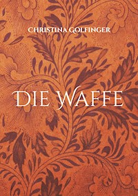 Die Waffe - Christina Golfinger - ebook
