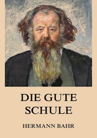 Die gute Schule - Hermann Bahr - ebook