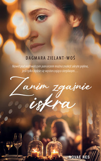 Zanim zgaśnie iskra - Dagmara Zielant-Woś - ebook + audiobook