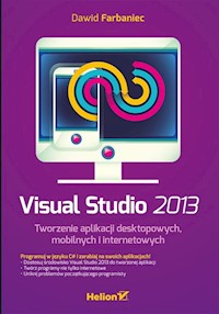 Visual Studio 2013 Tworzenie aplikacji desktopowych mobilnych i internetowych - Farbaniec Dawid - książka