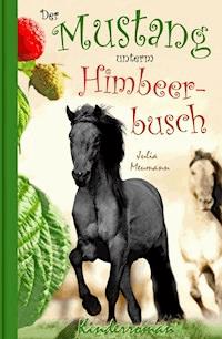 Der Mustang unterm Himbeerbusch - Julia Meumann - ebook