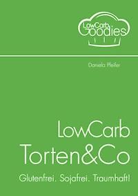 LowCarb Torten & Co - Daniela Pfeifer - ebook