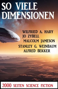 So viele Dimensionen: 2000 Seiten Science Fiction - Alfred Bekker - ebook