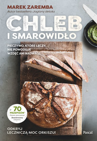 Chleb i smarowidło. Pieczywo, które leczy, nie powoduje wzdęć ani nadwagi - Marek Zaremba - książka