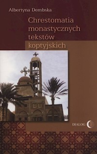 Chrestomatia monastycznych tekstów koptyjskich - Albertyna Dembska - ebook + książka