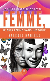 Je suis l’histoire de cette femme, je suis femme sans histoire - Valérie Danièle - ebook