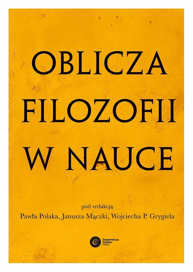 Oblicza filozofii w nauce. Księga pamiątkowa z okazji 80. urodzin Michała Hellera