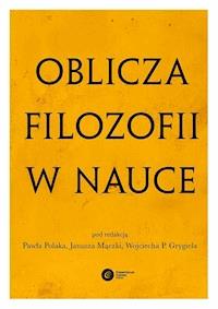 Oblicza filozofii w nauce. Księga pamiątkowa z okazji 80. urodzin Michała Hellera -  - ebook