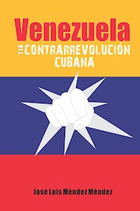 Venezuela y la contrarrevolución cubana - José Luis Méndez Méndez - ebook
