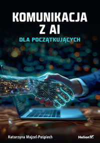 Komunikacja z AI. Dla początkujących - Katarzyna Majzel-Pośpiech - książka