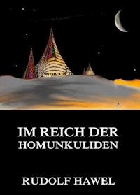 Im Reich der Homunkuliden - Rudolf Hawel - ebook