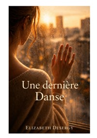 Une dernière Danse - Elizabeth Desergy - ebook