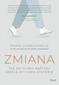 Zmiana. Jak na nowo napisać swoją życiową historię - Paweł Kunachowicz - książka