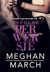 Wspólne perwersje (Kasa i perwersje #3) - Meghan March - ebook + audiobook