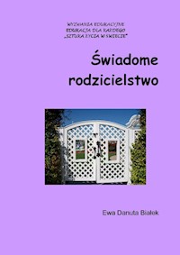 Świadome rodzicielstwo - Białek Ewa Danuta - książka