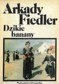 Dzikie banany. U bujnych Tajów i mężnych Meo - Arkady Fiedler - ebook