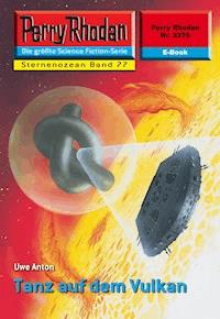 Perry Rhodan 2276: Tanz auf dem Vulkan -  Uwe Anton - ebook