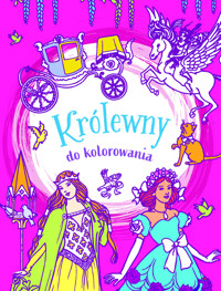 Królewny do kolorowania - zbiorowa praca - książka
