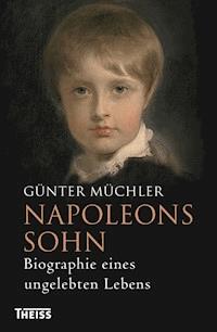 Napoleons Sohn - Günter Müchler - ebook