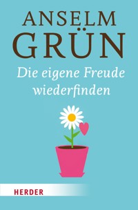 Die eigene Freude wiederfinden - Anselm Grün OSB - ebook