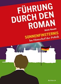 Führung durch den Roman "Sonnenfinsternis-Im Hinterhof der Politik" - Ulrich Pätzold - ebook