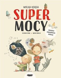 Wielka księga supermocy - Susanna Isern, Rocio Bonilla - książka