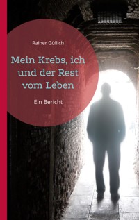 Mein Krebs, ich und der Rest vom Leben - Rainer Güllich - ebook