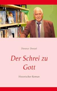 Der Schrei zu Gott - Dietmar Dressel - ebook