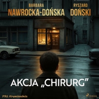 Akcja "Chirurg" - Barbara Nawrocka-Dońska, Ryszard Doński - ebook + audiobook