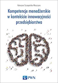 Kompetencje menedżerskie w kontekście innowacyjności przedsiębiorstwa - Szczepańska-Woszczyna Katarzyna - książka