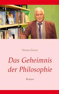 Das Geheimnis der Philosophie - Dietmar Dressel - ebook