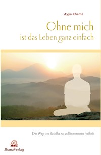 Ohne mich ist das Leben ganz einfach - Ayya Khema - ebook