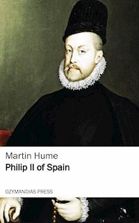 Philip II of Spain - Martin Hume - ebook