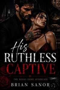 His Ruthless Captive - Brian Sanor - ebook