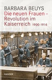 Die neuen Frauen - Revolution im Kaiserreich - Barbara Beuys - ebook