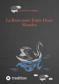 La Rencontre Entre Deux Mondes - Aldivan Torres - ebook