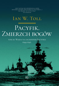 Pacyfik. Zmierzch Bogów. Tom 3. Wojna na zachodnim pacyfiku 1944-1945 - Ian W. Toll - ebook